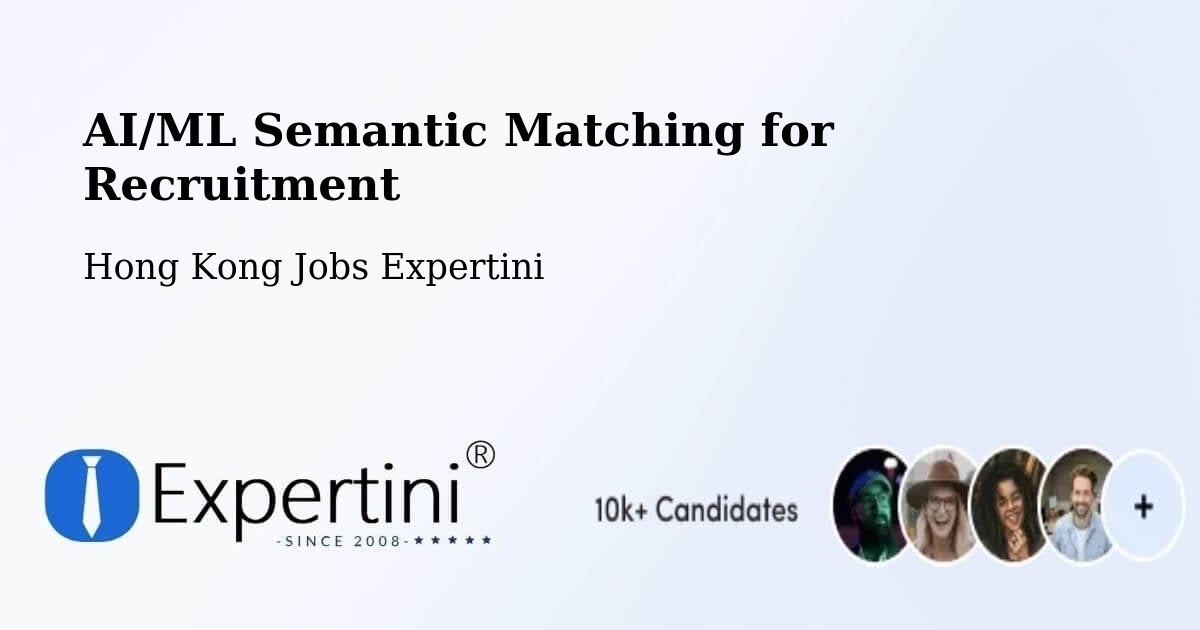 AI/ML Semantic Matching for Recruitment - Hong Kong Jobs Expertini
