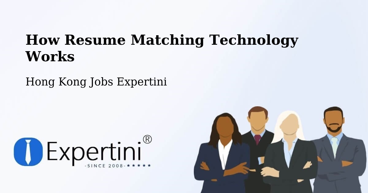 How Resume Matching Technology Works - Hong Kong Jobs Expertini